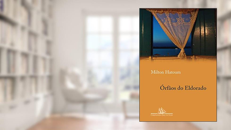 Órfãos do Eldorado, do autor Milton Hatoum