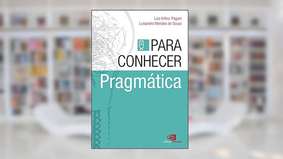 Para conhecer pragmática, do autor Luiz Arthur Pagani; Luisandro Mendes de Souza