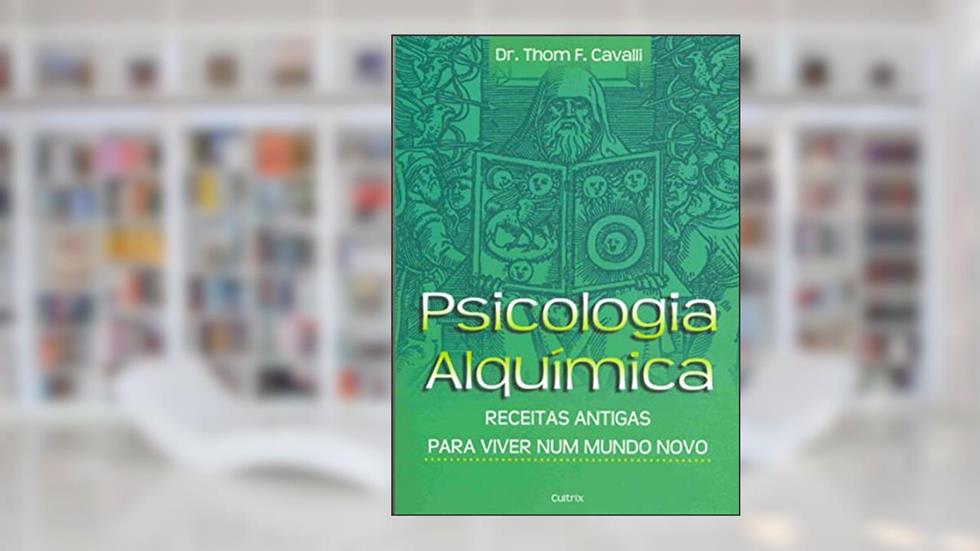 Psicologia Alquímica, do autor Thom F. Cavalli