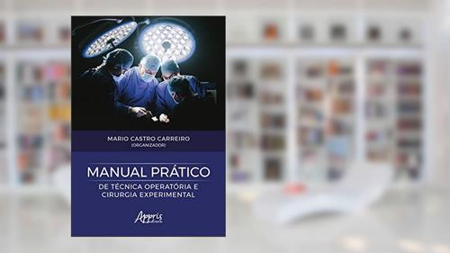 Capa de Manual prático de técnica operatória e cirurgia experimental, do autor Mario Castro Carreiro