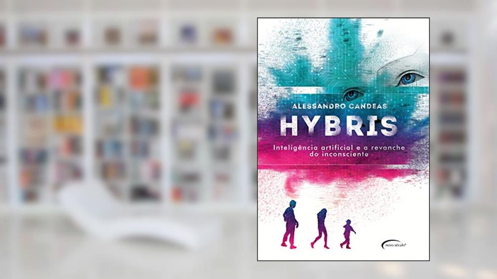 Hybris: inteligência artificial e a revanche do inconsciente, do autor Alessandro Candeas