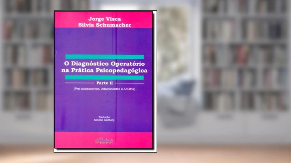 O Diagnóstico Operatório na Prática Psicopedagógica - Parte 2, do autor Jorge Visca