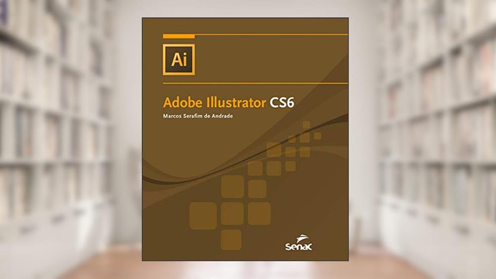 Adobe Illustrator CS6 (Informática), do autor Marcos Serafim de Andrade