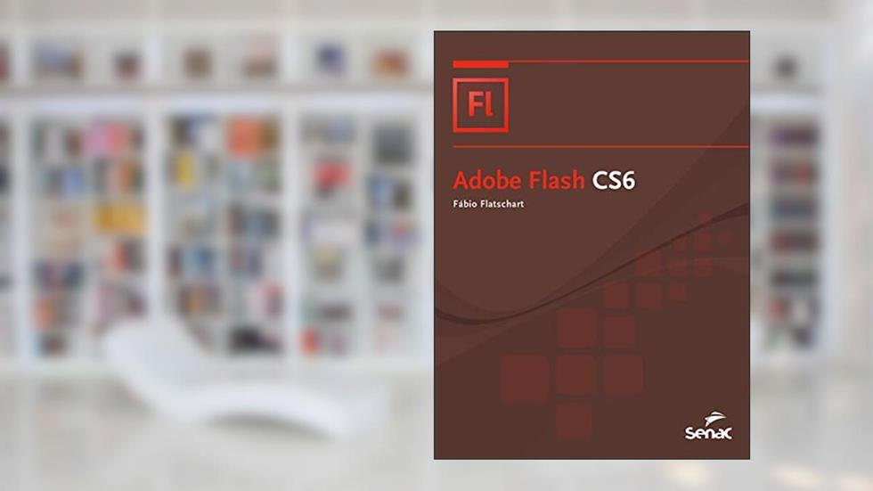 Adobe Flash CS6 (Nova Série Informática), do autor Fábio Flatschart