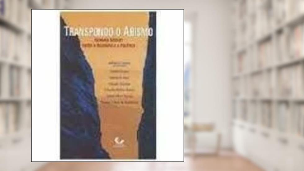 Transpondo O Abismo - Hannah Arendt Entre A Filosofia E A Politica, do autor Adriano Correia