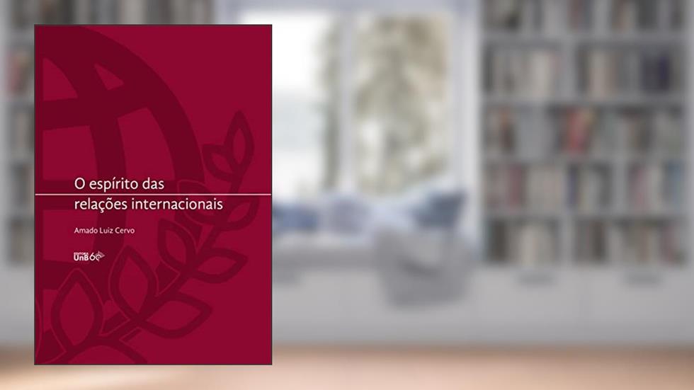 O Espírito das relações internacionais, do autor Amado Luiz Cervo