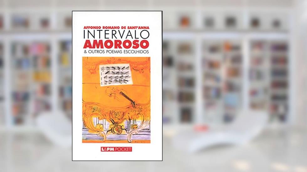 Intervalo Amoroso e Outros Poemas Escolhidos, do autor Affonso Romano Santanna