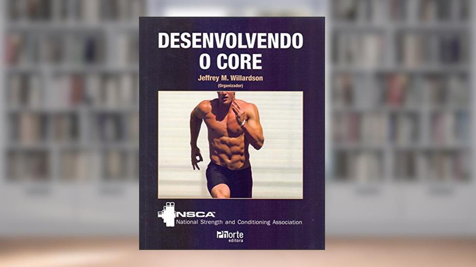 Desenvolvendo o Core, do autor Jeffrey M. Willardson