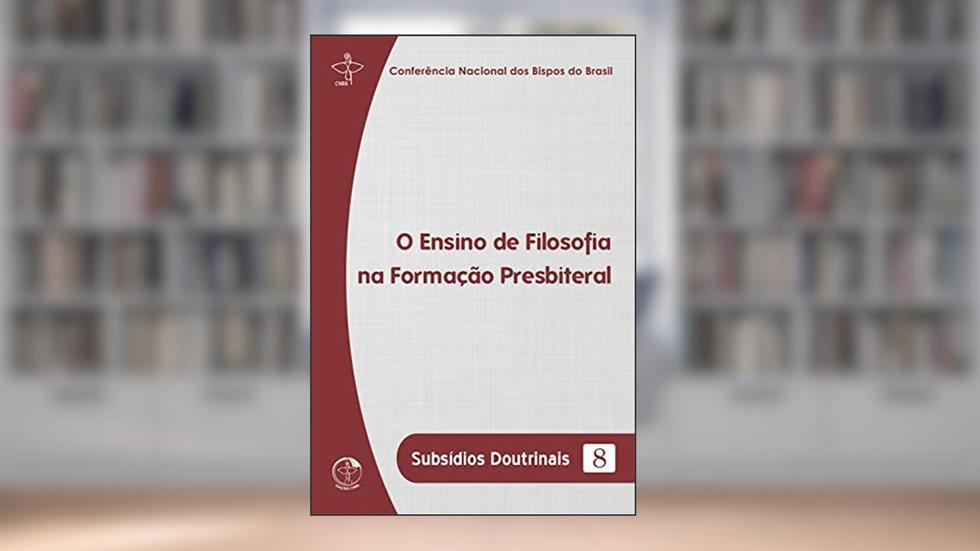 Subsídios Doutrinais 08 - O Ensino de Filosofia na Formação Presbiteral, do autor Conferência Nacional dos Bispos do Brasil