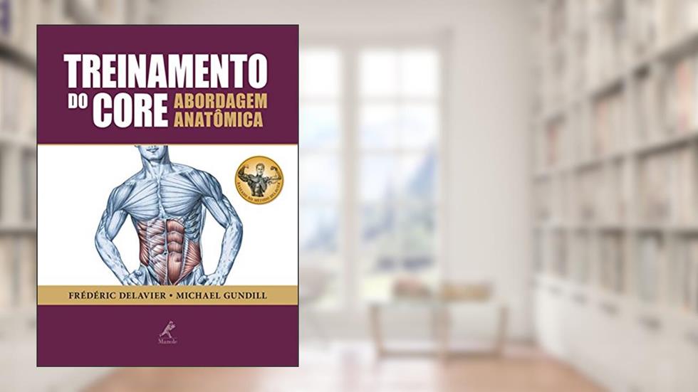 Treinamento do core: Abordagem anatômica, do autor Frédéric Delavier; Michael Gundill