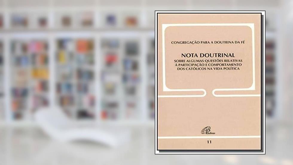 Nota doutrinal sobre algumas questões relativas à... - Doc. 11: participação e comportamento dos católicos na vida política, do autor Congregação para a Doutrina da Fé
