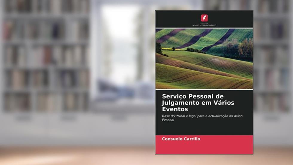Serviço Pessoal de Julgamento em Vários Eventos: Base doutrinal e legal para a actualização do Aviso Pessoal, do autor Consuelo Carrillo