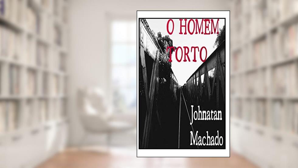 O Homem Torto, do autor Johnatan Machado