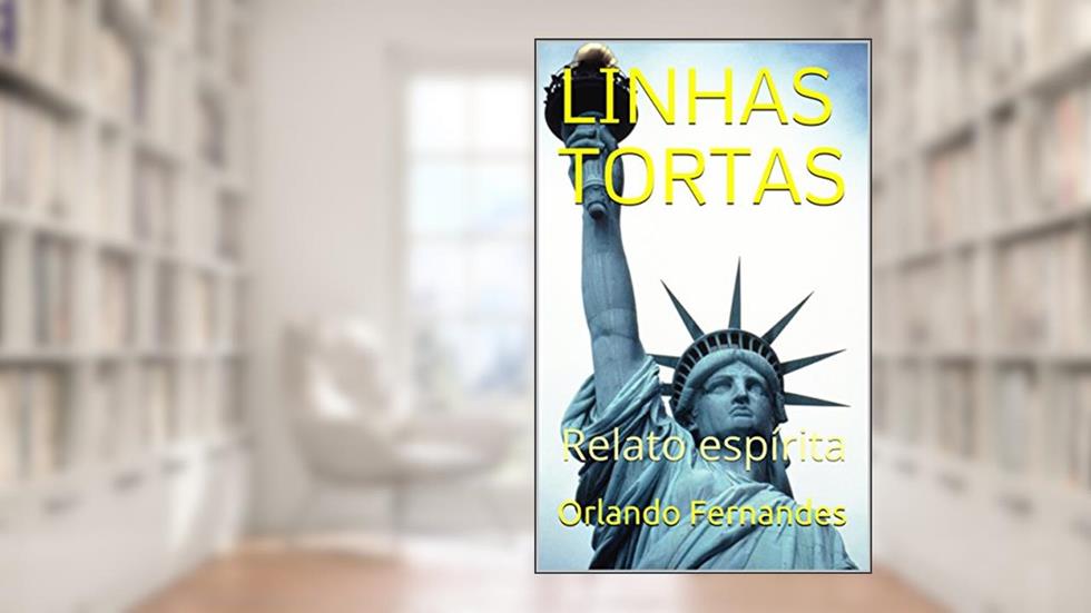 LINHAS TORTAS: Relato espírita, do autor Orlando Fernandes