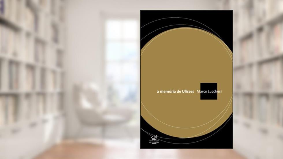 A memória de Ulisses, do autor Marco Lucchesi