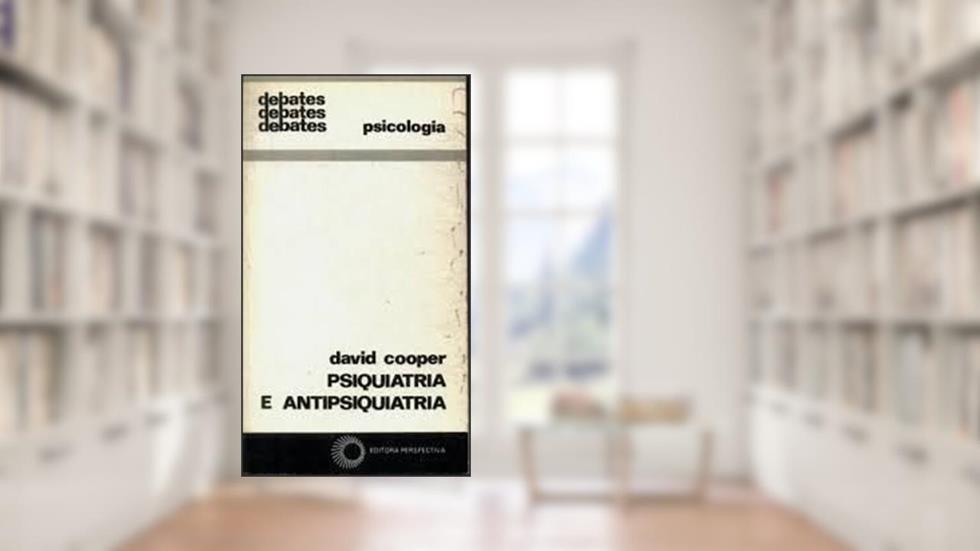Psiquiatria E Antipsiquiatria - Debates, do autor David Cooper