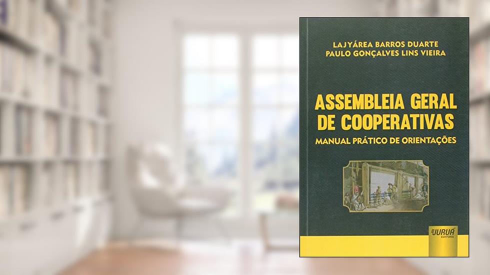 Assembleia Geral de Cooperativas - Manual Prático de Orientações, do autor Lajyárea Barros Duarte; Paulo Gonçalves Lins Vieira