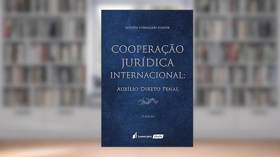 Cooperação Jurídica Internacional, do autor Milton Fornazari Júnior
