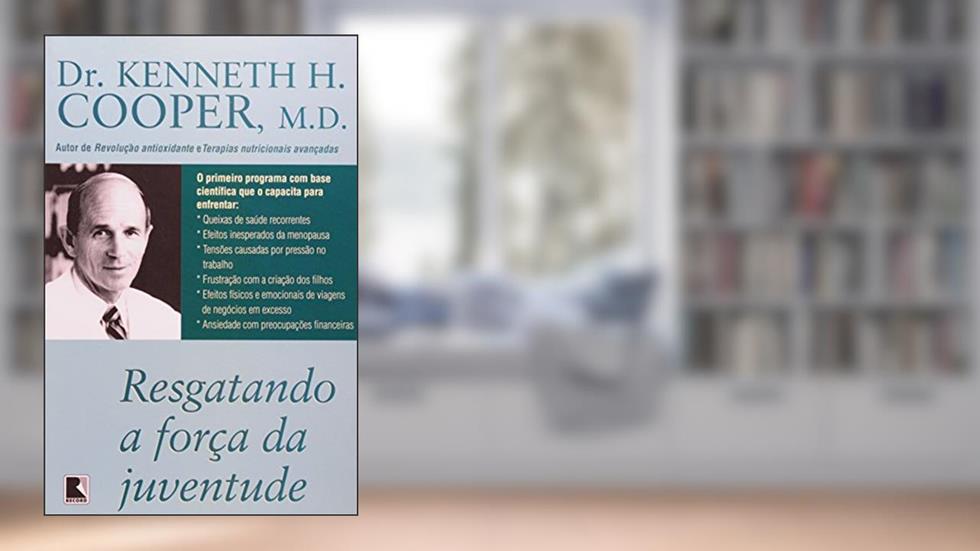 RESGATANDO A FORÇA DA JUVENTUDE, do autor Kenneth H. Cooper