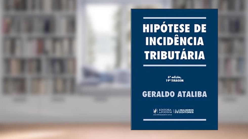 Hipótese de incidência tributária, do autor Geraldo Ataliba