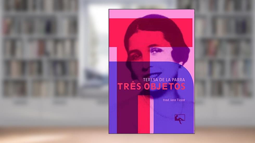 Três objetos, do autor Teresa De la Parra