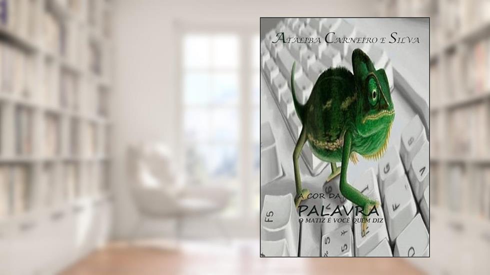 A Cor da Palavra, do autor Ataliba Carneiro E Silva