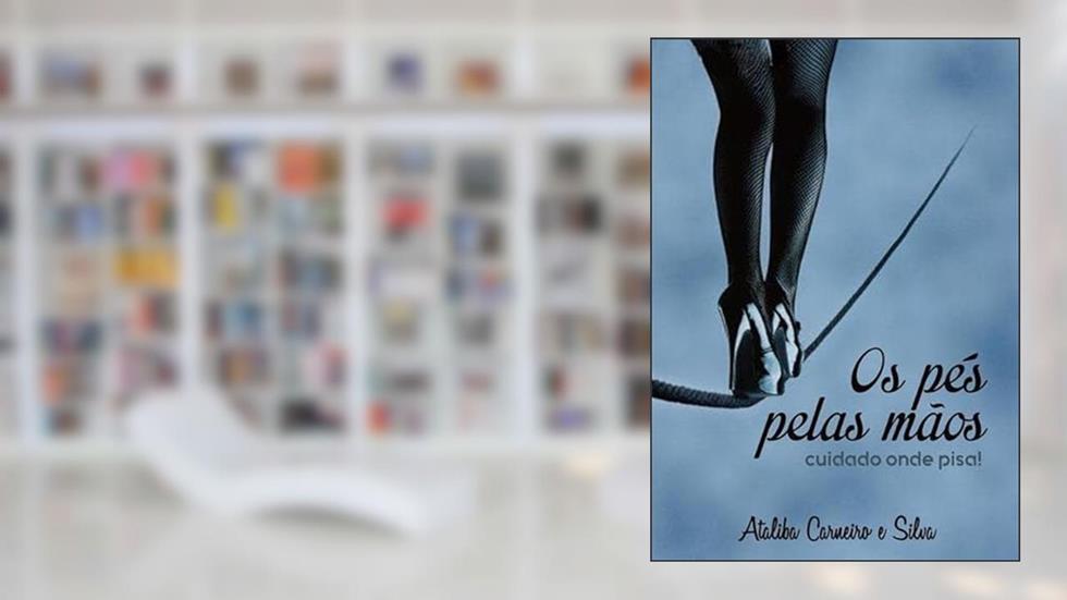 Os Pes Pelas Mãos, do autor Ataliba Carneiro E Silva