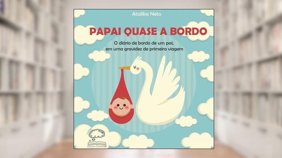 Papai Quase a Bordo, do autor Ataliba Neto