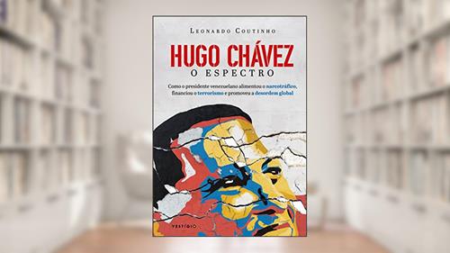 Capa de Hugo Chávez, O Espectro: Como o presidente venezuelano alimentou o narcotráfico, financiou o terrorismo e promoveu a desordem global, do autor Leonardo Coutinho