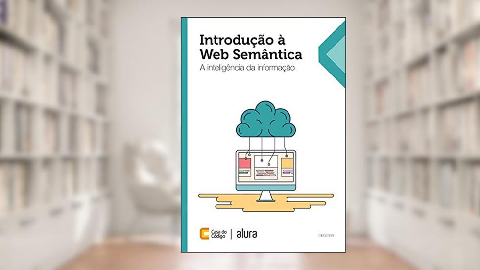 Introdução à Web Semântica: A inteligência da informação, do autor Diego Eis