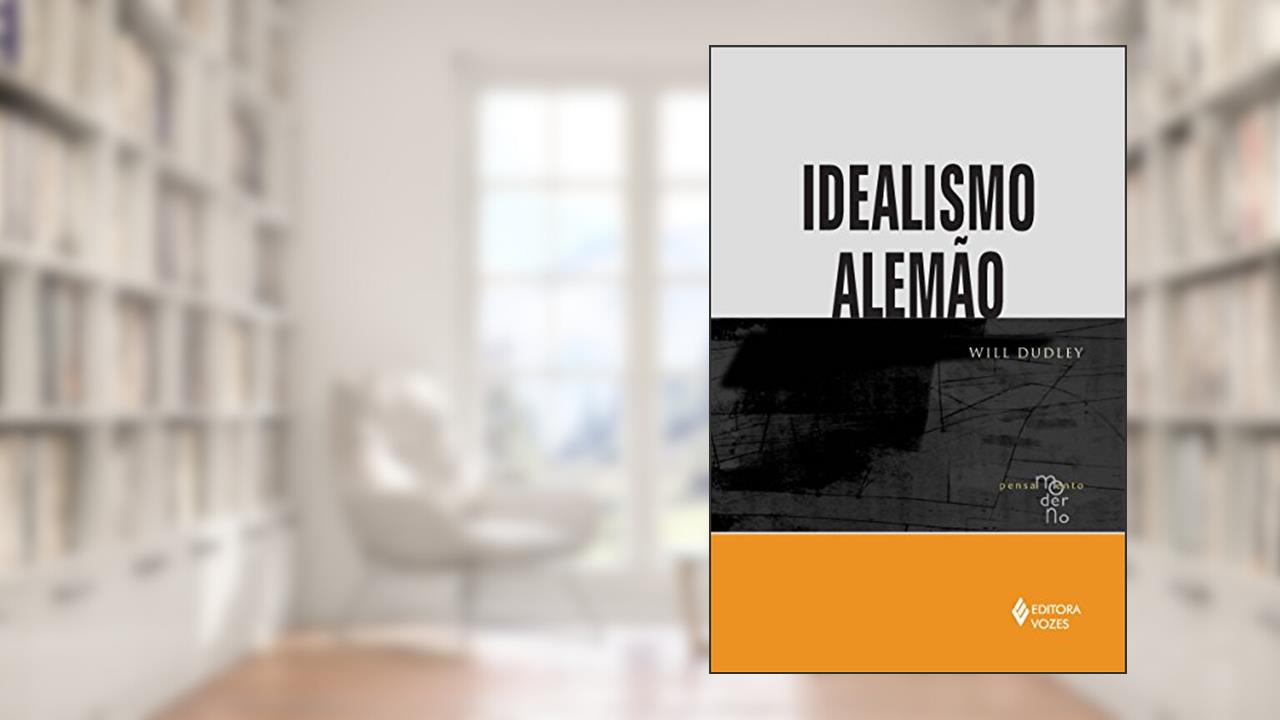 Idealismo alemão, do autor Will Dudley