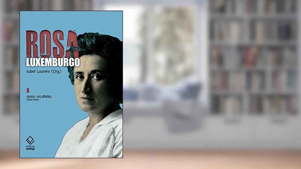 Rosa Luxemburgo - Vol. 2 - 2ª Edição: Textos escolhidos (1914-1919), do autor Rosa Luxemburgo