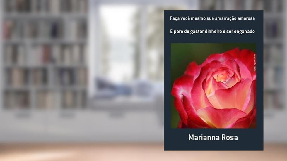 Faca Você Mesmo Sua Amarracao Amorosa, do autor Marianna Rosa