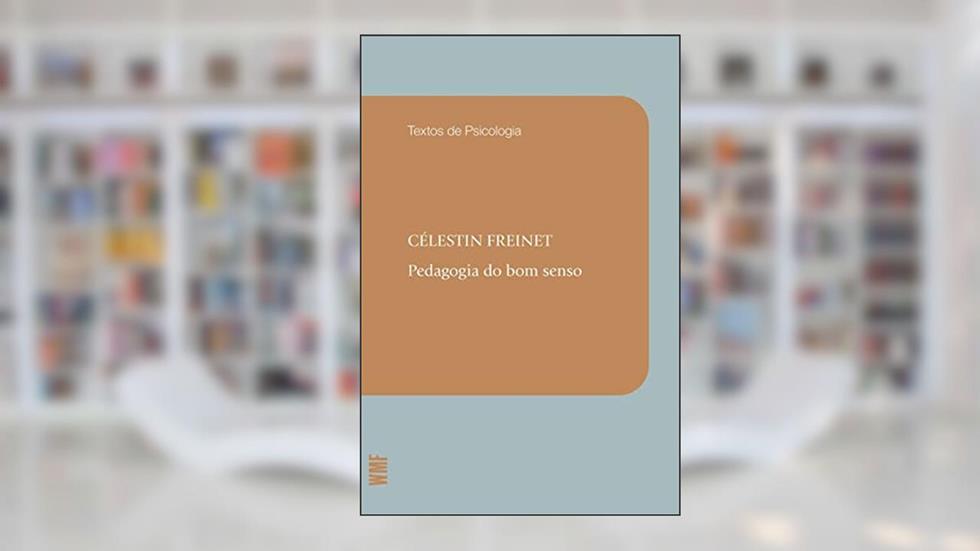 Pedagogia do bom senso, do autor Celestin Freinet