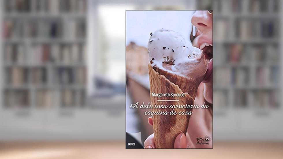 A deliciosa sorveteria da esquina de casa, do autor Margareth Sprouce