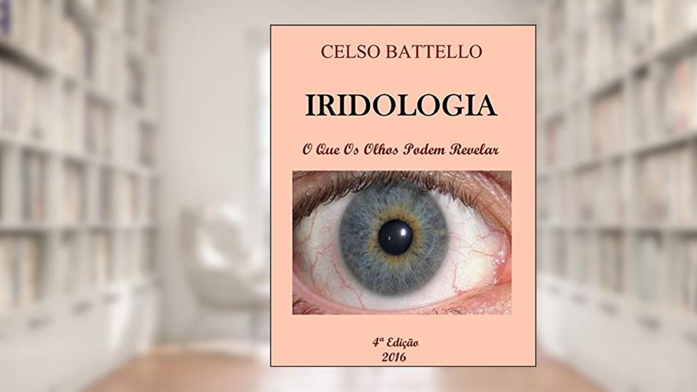 Iridologia - O que os olhos podem revelar - 4ª edição, do autor Celso Battello