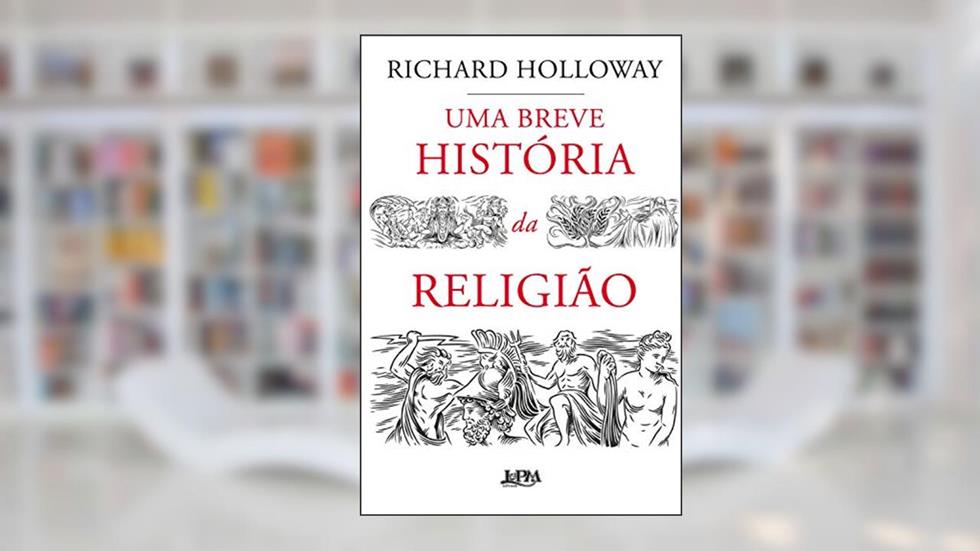 Uma breve história da religião, do autor Richard Holloway