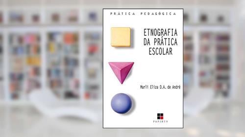 Capa de Etnografia da prática escolar, do autor Marli André