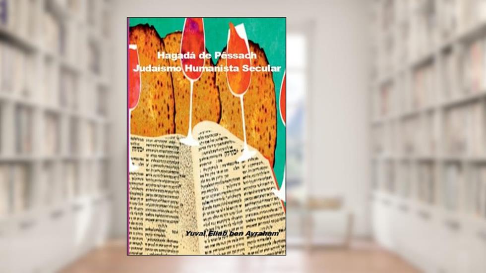 Hagadá de Pêssach, do autor Yuval Eliab Ben Avraham