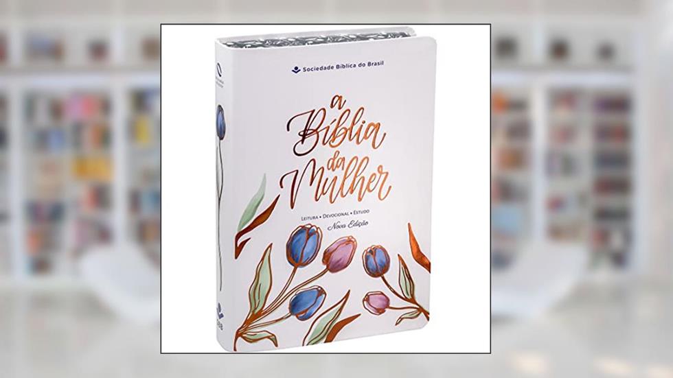 A Bíblia da Mulher NAA Nova Edição: Nova Almeida Atualizada (NAA), do autor Sociedade Bíblica do Brasil