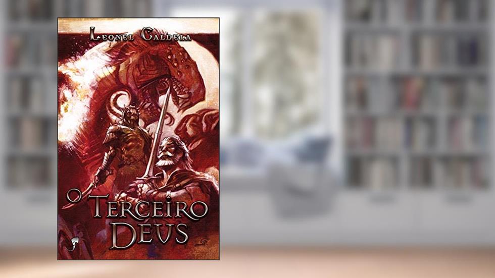 O Terceiro Deus (Trilogia Tormenta Livro 3), do autor Leonel Caldela