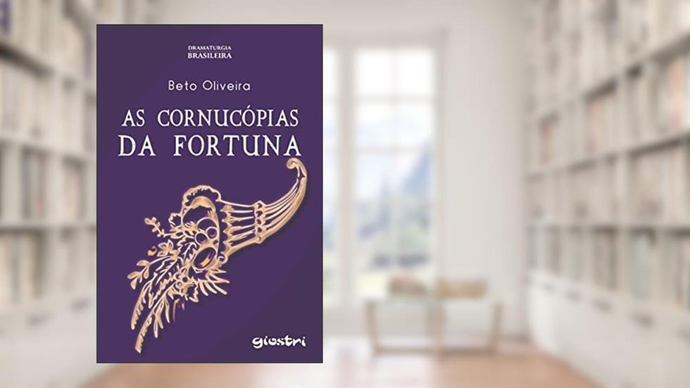 As Cornucópias da Fortuna, do autor Beto Oliveira