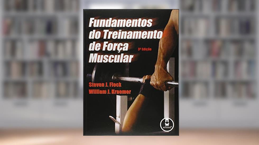Fundamentos Do Treinamento De Forca Muscular 3Ed.*, do autor Fleck & Kraemer