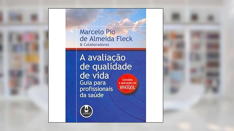 A Avaliacao De Qualidade De Vida Guia P/ Profiss., do autor Marcelo Pio Fleck