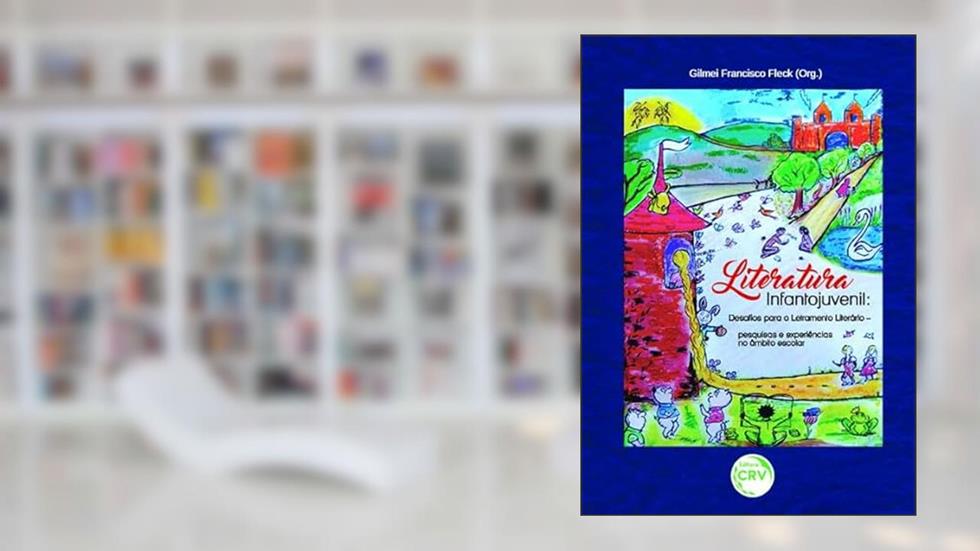 Literatura infantojuvenil: desafios para o letramento literário pesquisas e experiências no âmbito escolar, do autor Gilmei Francisco Fleck