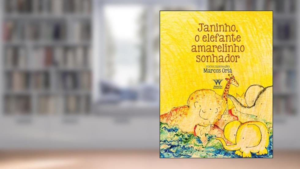Janinho, o Elefante Amarelinho Sonhador, do autor Marcos Oriá