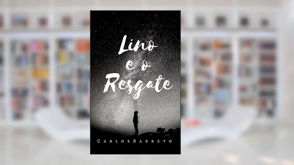 Lino e o Resgate: Um Sonho de Leitura (As Aventuras de Lino Livro 2), do autor Carlos Barreto