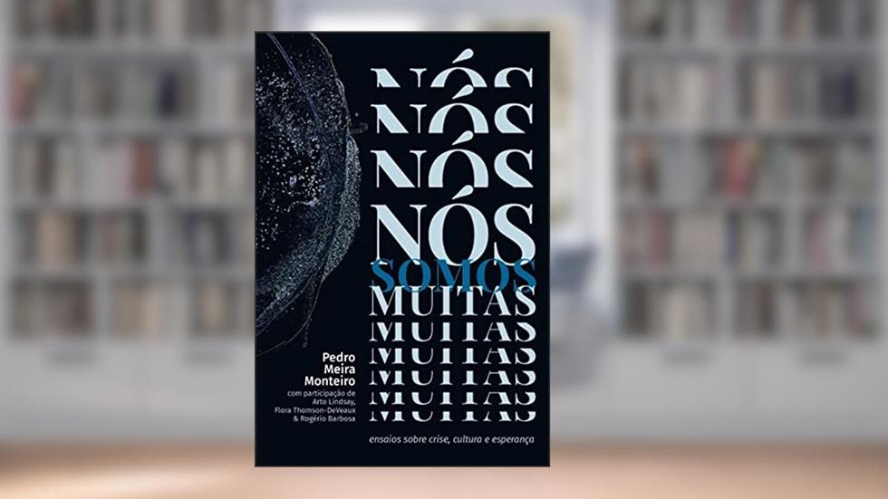 Nós somos muitas: ensaios sobre crise, cultura e esperança, do autor Pedro Meira Monteiro