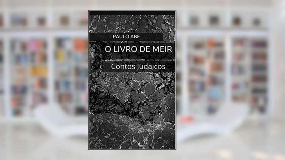 O Livro de Meir: Contos Judaicos, do autor Paulo Abe