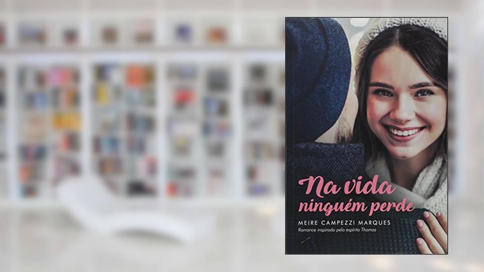 Na Vida Ninguém Perde, do autor Meire Campezi Marques